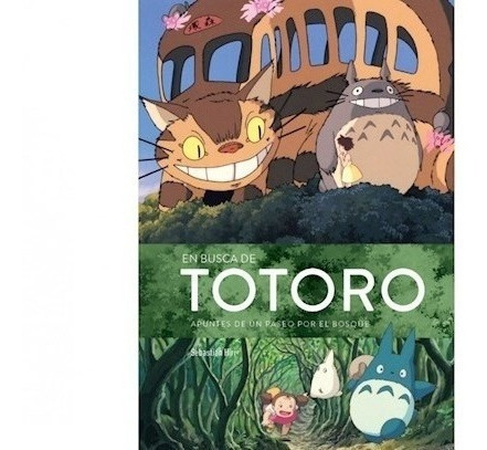 En Busca De Totoro. Apuntes De Un Paseo Por El Bosque       