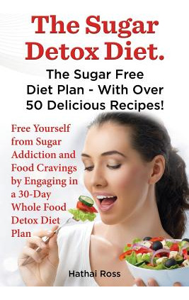 Libro The Sugar Detox Diet. The Sugar Free Diet Plan - Wi...