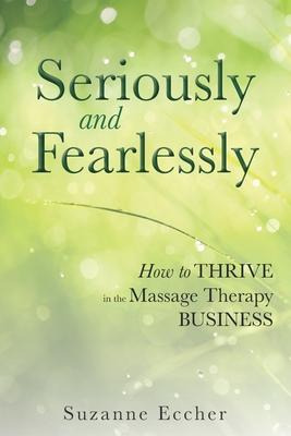 Libro Seriously And Fearlessly : How To Thrive In The Mas...