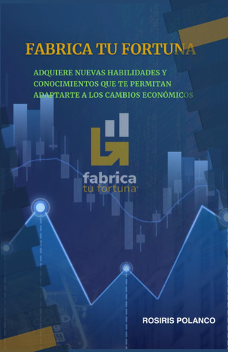 Fabrica Tu Fortuna: Inversión En La Bolsa De Valores D 61c+u