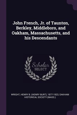 Libro John French, Jr. Of Taunton, Berkley, Middleboro, A...