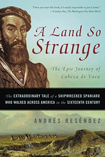 Land So Strange: The Epic Journey Of Cabeza De Vaca, De Reséndez, Andrés. Editorial Basic Books, Tapa Blanda En Inglés