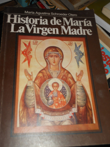 * Ma. Agustina Schroeder -historia De Maria- La Virgen Madre