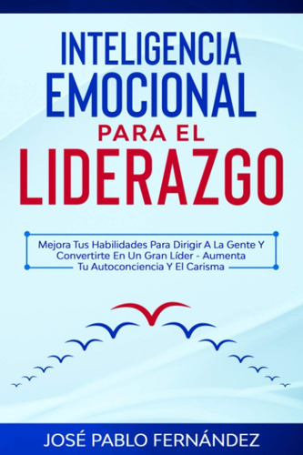 Libro: Emocional Para El Liderazgo: Mejora Tus Habilidades P