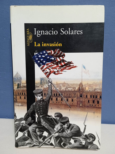 La Invasión./ Ignacio Solares (Usado)