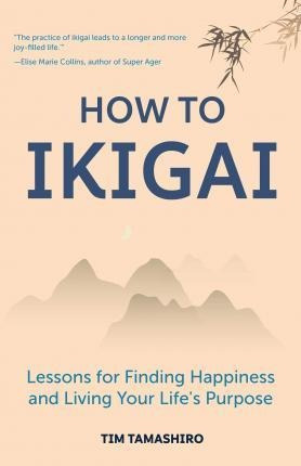 How To Ikigai : Lessons For Finding Happiness And Living ...