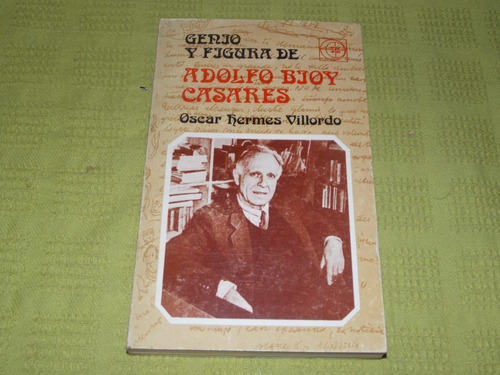 Genio Y Figura De Adolfo Bioy Casares - Oscar H. Villordo