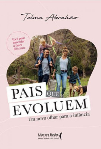 Pais Que Evoluem: Um Novo Olhar Para A Infância, De Abrahão, Telma. Editora Literare Books, Capa Mole Em Português