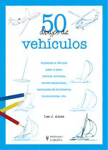 50 Dibujos De Vehículos, De Lee J. Ames. Editorial Hispano Europea (españa), Tapa Blanda En Español