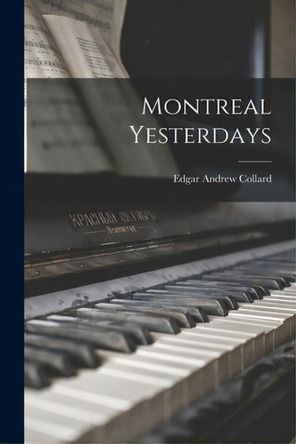 Montreal Yesterdays, De Collard, Edgar Andrew 1911-. Editorial Hassell Street Pr, Tapa Blanda En Inglés