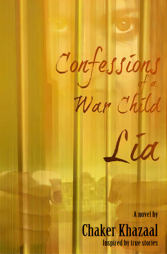 Confessions Of A War Child (lia), De Khazaal, Chaker., Vol. 1. Editorial Createspace, Tapa Blanda En Inglés