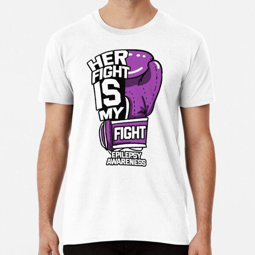 Remera Her Fight Is My Fight Epilepsy Awareness Algodon Prem