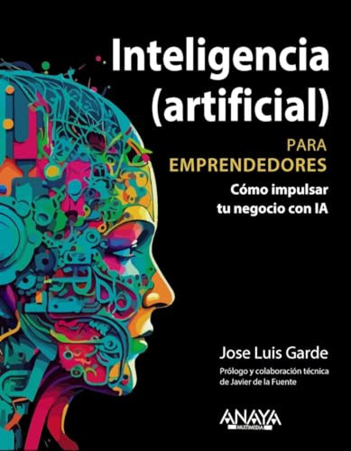 Inteligencia Artificial Para Emprendedores - Garde Sanchez J