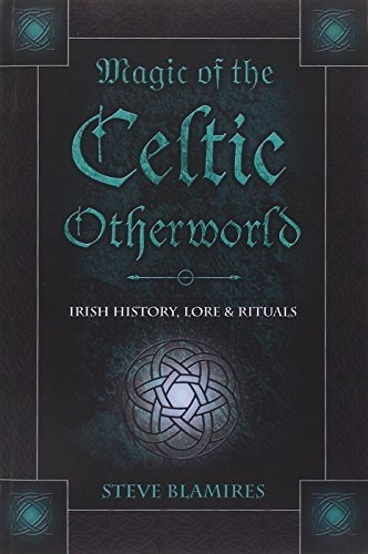 Book : Magic Of The Celtic Otherworld Irish History, Lore A