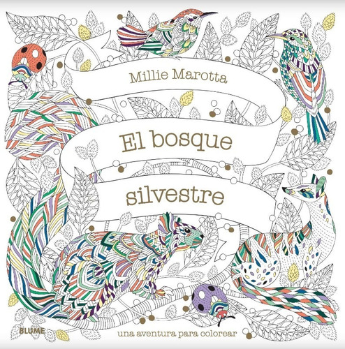 El Bosque Silvestre - Libro Para Colorear Millie Marotta