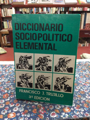 Diccionario Sociopolítico Elemental. Francisco Trujillo.