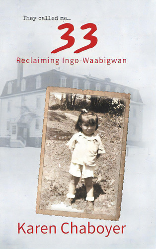 They Called Me 33: Reclaiming Ingo-waabigwan, De Chaboyer, Karen. Editorial Tellwell Talent, Tapa Dura En Inglés
