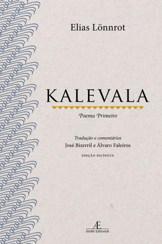 Kalevala: Poema Primeiro, de Lönnrot, Elias. Editorial Ateliê Editorial Ltda - EPP, capa mole em português/finlandês, 2015