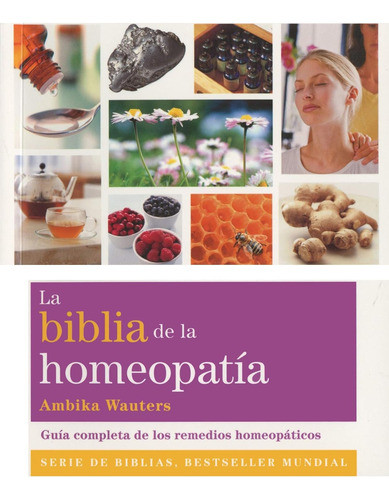 La Biblia De La Homeopatía - Ambika Wauters