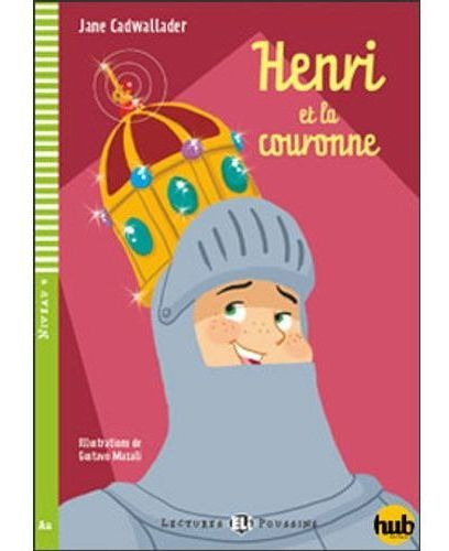 Henri Et La Couronne - Lectures Hub Poussins 4, De Cadwallader Jane. Hub Editorial En Francés