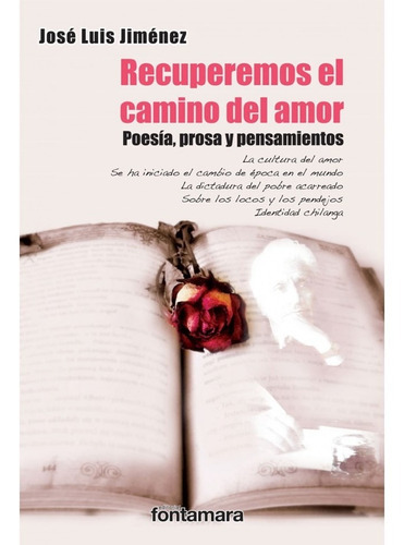 Recuperemos El Camino Del Amor. Poesía, Prosa Y Pensamientos, De José Luis Jiménez. Editorial Fontamara, Tapa Blanda En Español, 2017