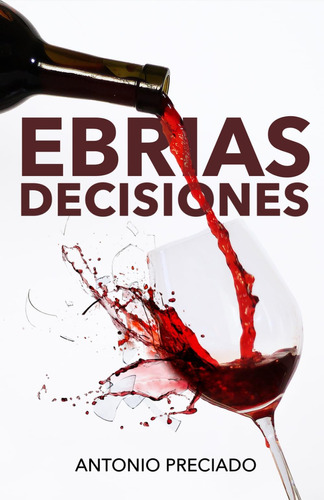 Libro: Ebrias Decisiones (spanish Edition)