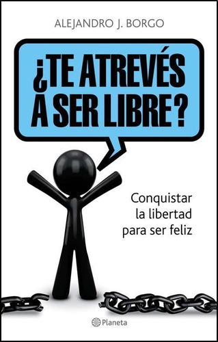 Te Atreves A Ser Libre? - Conquistar La Libertad Para Ser Fe