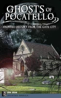 Libro Ghosts Of Pocatello : Haunted History From The Gate...