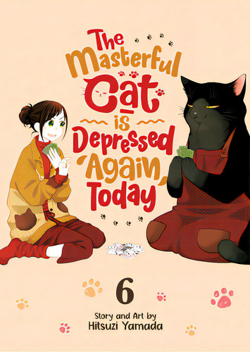 The Masterful Cat Is Depressed Again Today Vol. 6, De Yamada, Hitsuji. Editorial Seven Seas Pr, Tapa Blanda En Inglés
