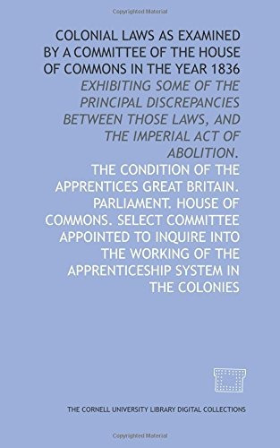Colonial Laws As Examined By A Committee Of The House Of Com