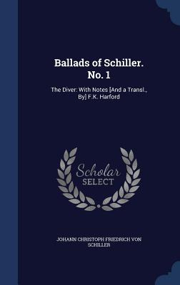Libro Ballads Of Schiller. No. 1: The Diver: With Notes [...