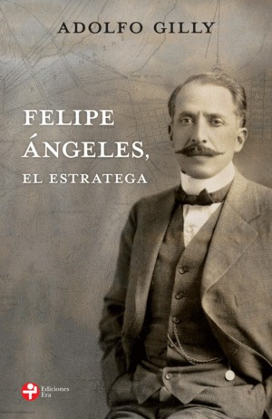 Libro Felipe Ángeles, El Estratega Nvo