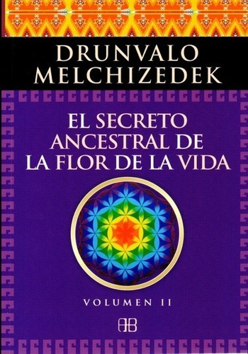 Secreto Ancestral De La Flor De La Vida 2,el - Melchizedek,d