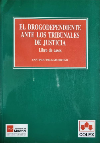 Libro - El Drogodependiente Ante Los Tribunales De Justicia