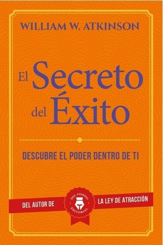 El Secreto Del Exito - William Atkinson