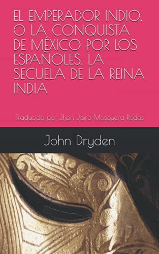 El Emperador Indio O La Conquista De Mexico Por Los Españole