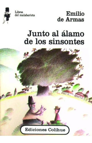 Junto Al Alamo De Los Sinsontes - Emilio De Armas, de Emilio de Armas. Editorial Colihue en español