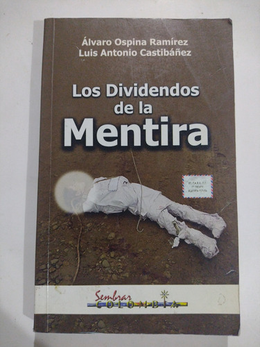 Los Dividendos De La Mentira /  Ospina Ramírez, L Castibáñez