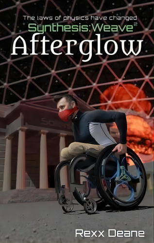 Afterglow: The Laws Of Physics Have Changed, De Rexx Deane. Synthesis:weave², Vol. 1. Editorial Forcefield Publishing, Tapa Dura En Inglés