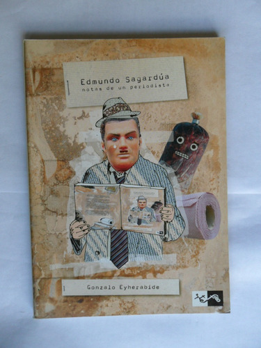 Edmundo Sagardúa - Notas De Periodista - Gonzalo Eyherabide
