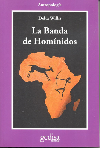 La banda de homínidos: Un safari científico en busca del origen del hombre, de Willis, Delta. Serie Cla- de-ma Editorial Gedisa en español, 1992
