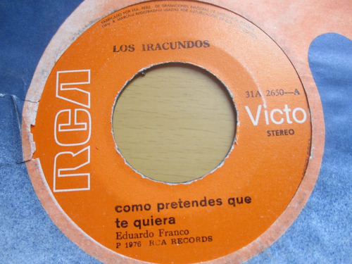 Mundo 45 Vinilo Los Iracundos Como Pretendes Que Te Quiera