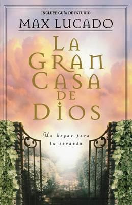Libro La Gran Casa De Dios - Max Lucado