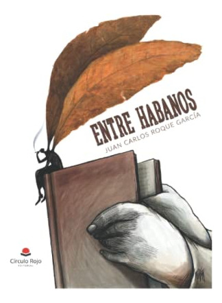 Libro Entre Habanos De Juan Carlos Roque García