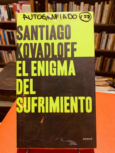 El Enigma Del Sufrimiento, Santiago Kovadloff, Autografiado