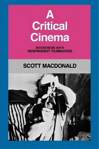 A Critical Cinema, De Scott Macdonald. Editorial University California Press, Tapa Blanda En Inglés