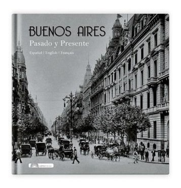 Libro Buenos Aires  Pasado Y Presente De Martin Comamala