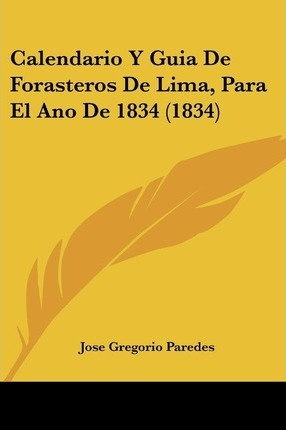 Calendario Y Guia De Forasteros De Lima, Para El Ano De 1...