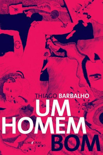 Um Homem Bom, De Barbalho, Thiago. Editora Iluminuras, Capa Mole, Edição 1ª Edição - 2017 Em Português