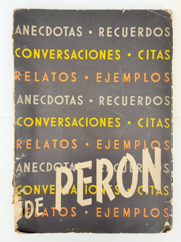 Juan Domingo Peron Anecdotas Recuerdos Conversaciones Citas 